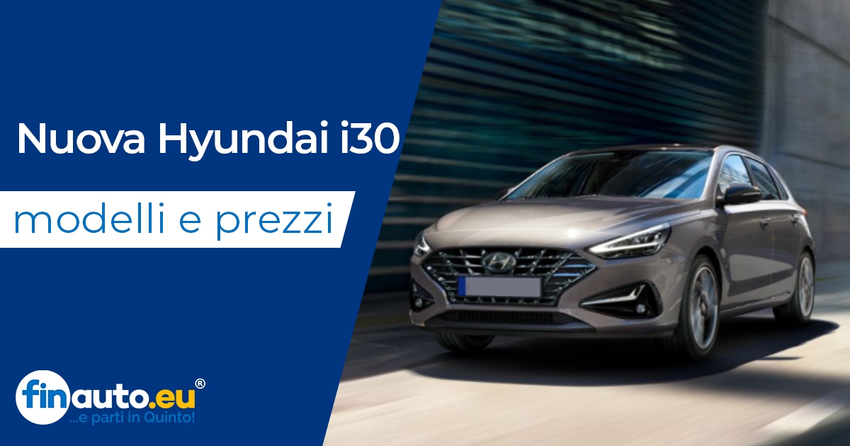 Nuova Hyundai i30: modelli, prezzi, offerte nuovo e usato, perché acquistarla